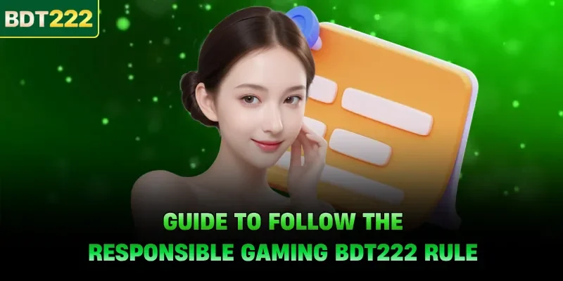 Guide to follow the responsible gaming BDT222 rule