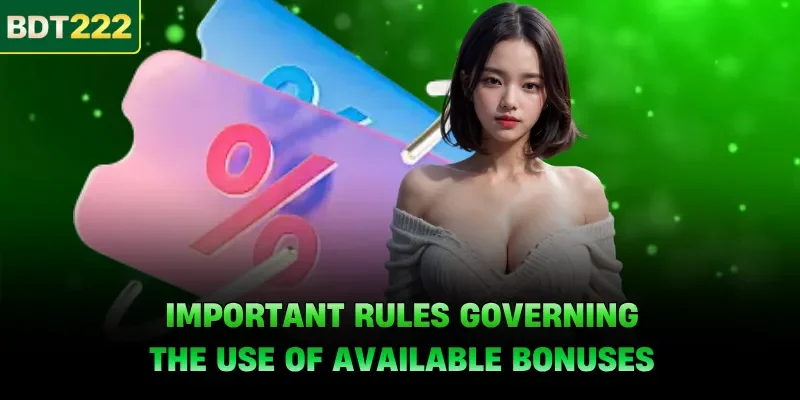 Important rules governing the use of available bonuses
