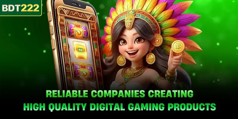 Reliable companies creating high quality digital gaming products