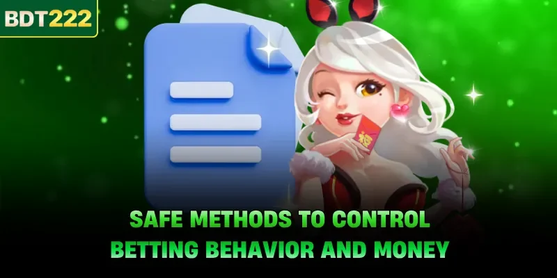 Safe methods to control betting behavior and money