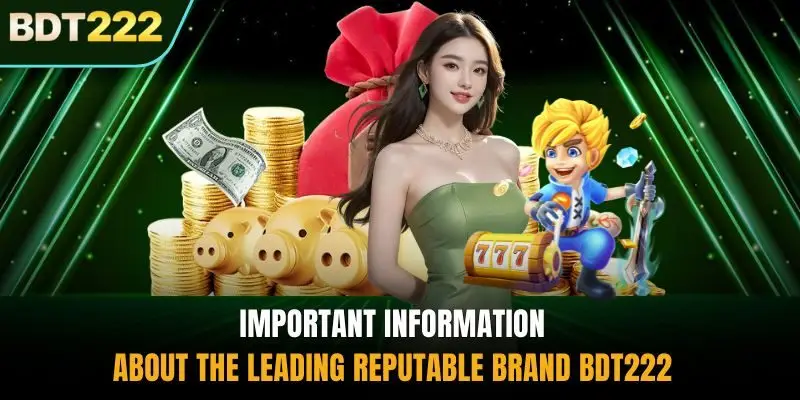 Important information about the leading reputable brand BDT222
